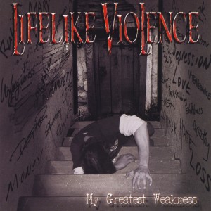 Lifelike Violence - My Greatest Weakness (2008)