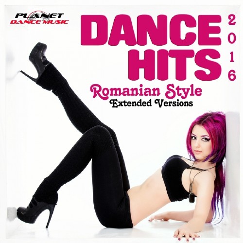 Dance Hits Romanian Style 2016 Extended Versions (2015) Mp3