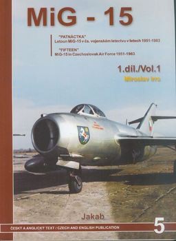 "The Fifteen": The MiG-15 in Czechoslovak Air Force 1951-1983 Vol.1(Jakab 5)