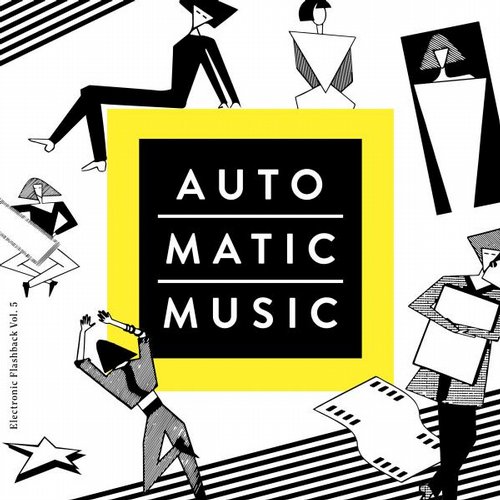 Auto.Matic.Music (Electronic Flashback, Vol. 5) (2015)