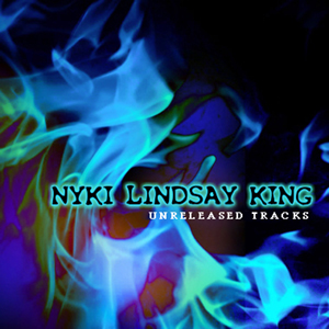 Nyki Lindsay King - Unreleased Tracks (2007-2011)