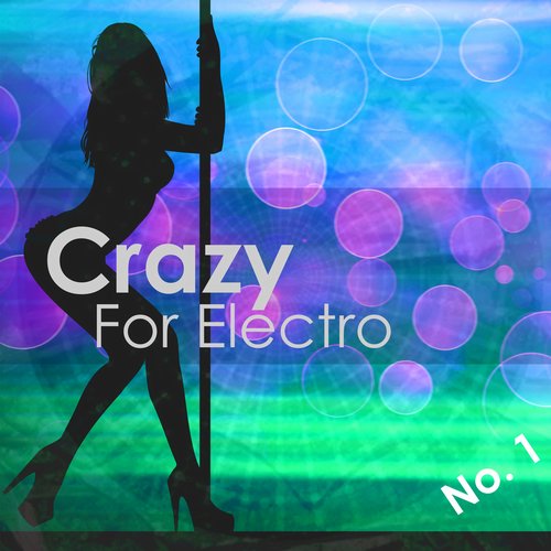 Crazy For Electro, No. 1 (Selection for Djs) (2015)