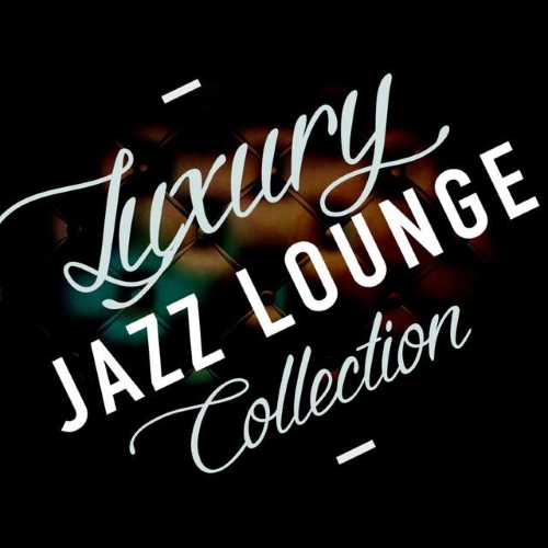 VA - Luxury Lounge Cafe Allstars - Luxury Jazz Lounge Collection (2015)