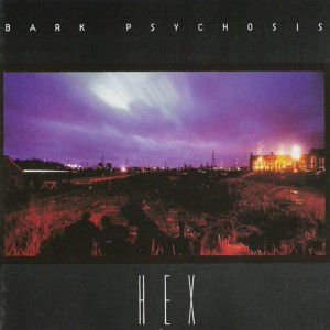 Bark Psychosis - Hex (1994)
