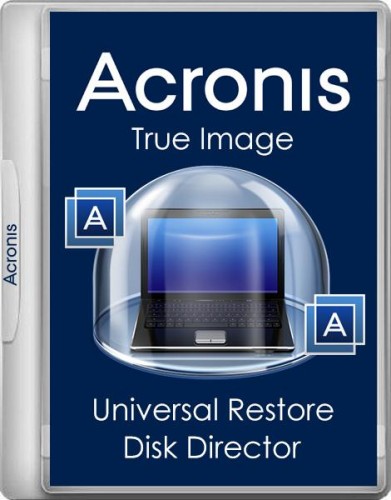 Acronis True Image 19.0.6027 / Universal Restore 11.5.39006 / Disk Director 12.0.3223