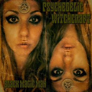 Psychedelic Witchcraft - Black Magic Man [EP] (2015)