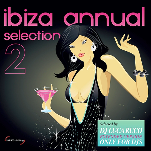 Ibiza Annual Selection, Vol. 2 (Selected by DJ Luca Ruco, Extended Version Only for DJS) (2015)