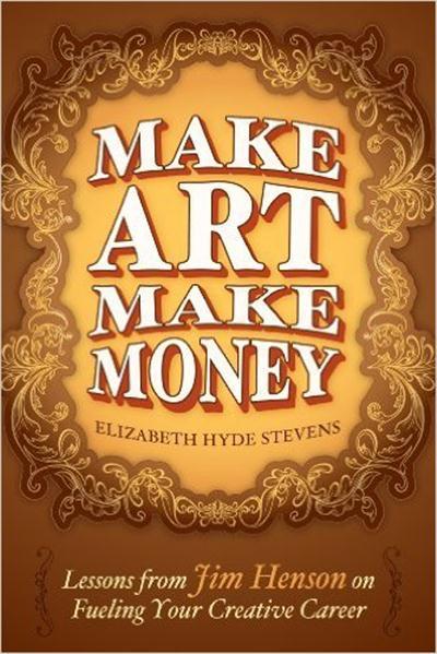 Make Art Make Money Lessons from Jim Henson on Fueling Your Creative Career