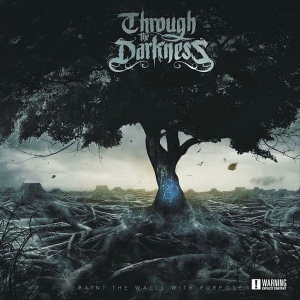 Through The Darkness - Paint The Walls With Purpose (2015)