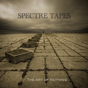 Spectre Tapes - The Art Of Nothing (2015)