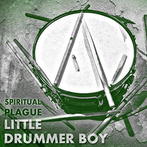 Spiritual Plague - Little Drummer Boy [Single] (2014)