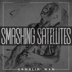 Smashing Satellites - Gamblin' Man [Single] (2016)