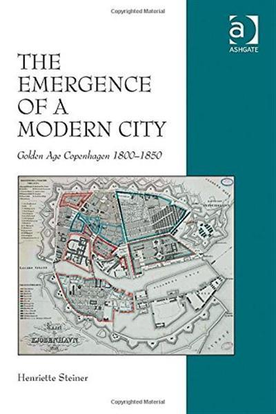 The Emergence of a Modern City Golden Age Copenhagen 1800-1850