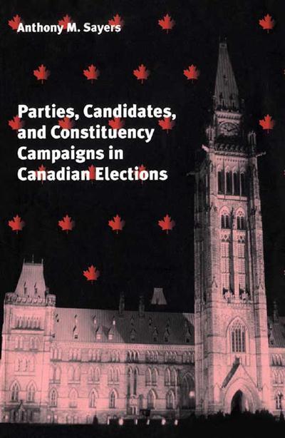 Candidates, Parties and Campaigns in Canadian Elections