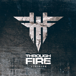 Through Fire - Stronger [Single] (2016)