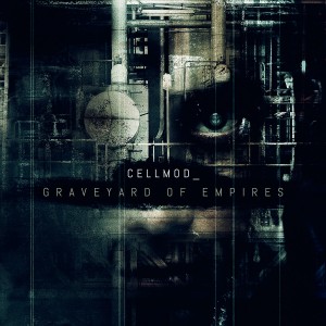 Cellmod - Graveyard Of Empires (2016)