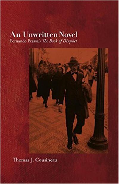 Thomas J Cousineau - An Unwritten Novel Unwritten Novel Fernando Pessoa's The Book of Disquiet