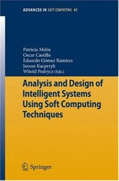 Analysis and Design of Intelligent Systems Using Soft Computing Techniques