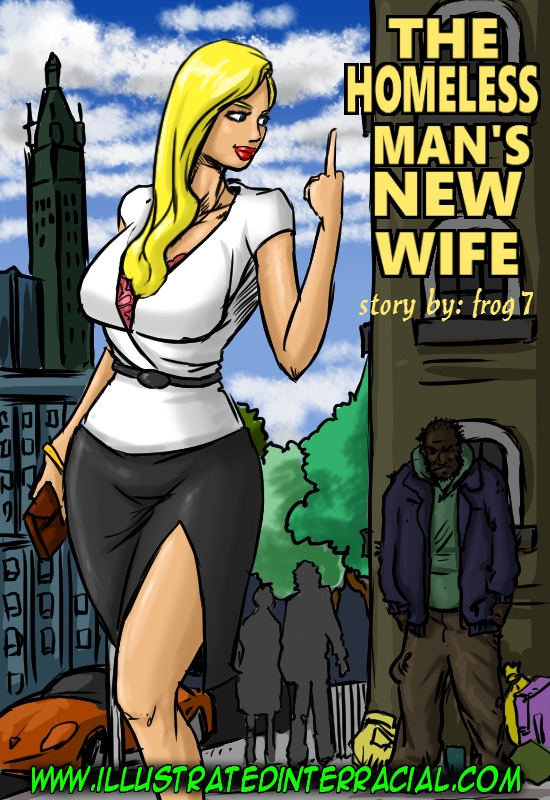 Illustratedinterracial - The Homeless Man's New Wife