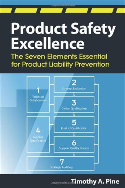 Product Safety Excellence The Seven Elements Essential for Product Liability Prevention