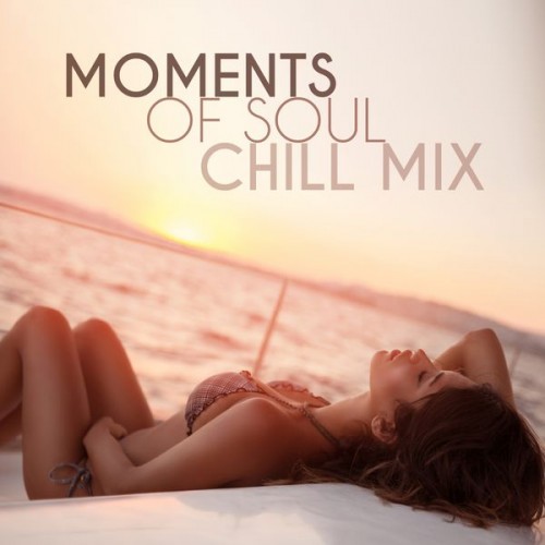 Moments of Soul: Chill Mix (2016) FLAC