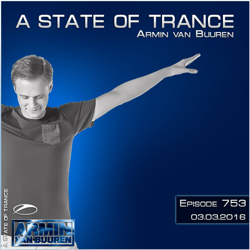 Armin van Buuren - A State of Trance 753 (03.03.2016)
