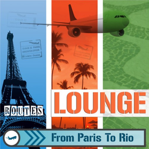 VA - Lounge Routes, from Paris To Rio: Jazz and Bossa Nova Brazilian Music (2016)