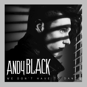 Andy Black - We Don't Have to Dance [Single] (2016)