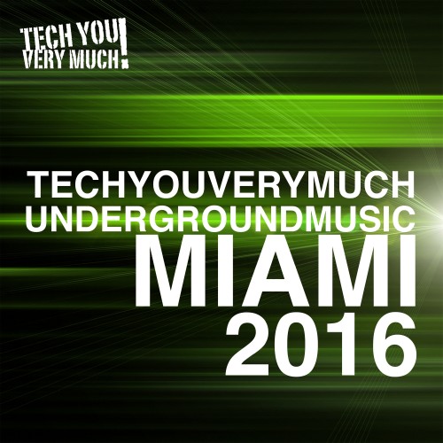 TechYouVeryMuch Underground Music Miami 2016 (2016)