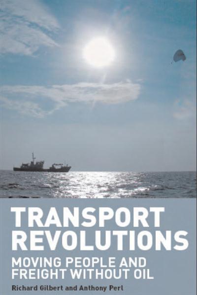 Transport Revolutions Moving People and Freight Without Oil