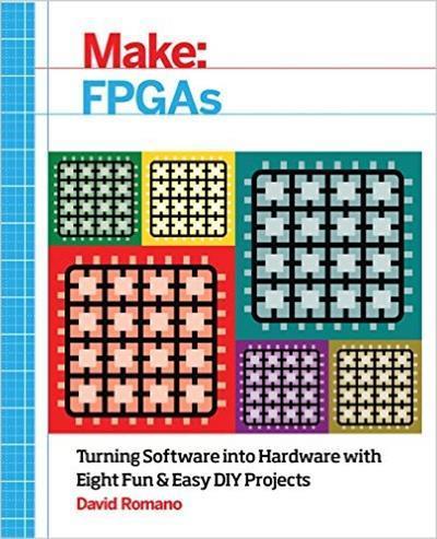 Make FPGAs Turning Software into Hardware with Eight Fun and Easy DIY Projects