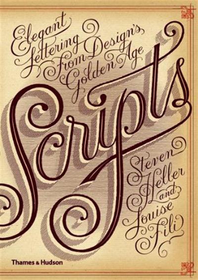 Steven Heller, Louise Fili - Scripts Elegant Lettering from Designs Golden Age