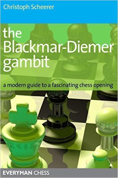 The Blackmar-Deimer Gambit A Modern Guide To A Fascinating Chess Opening