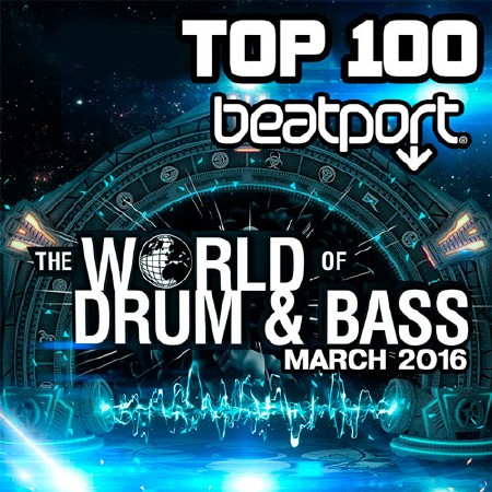 Top 100 The World Of Drum & Bass March 2016 (2016)