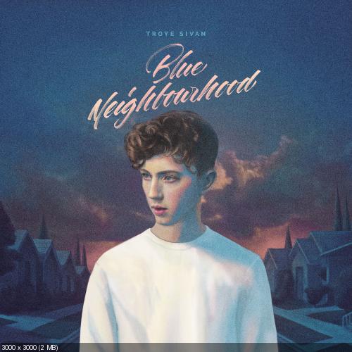 Troye Sivan - Blue Neighbourhood (2015)