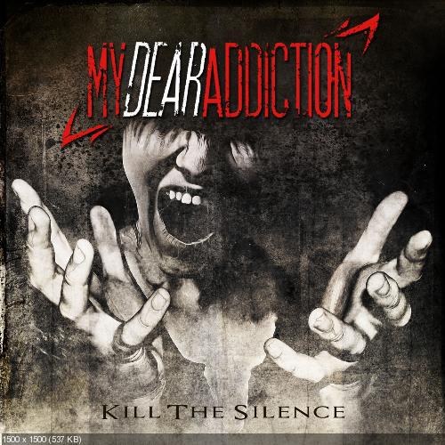 My Dear Addiction - Kill The Silence (2016)