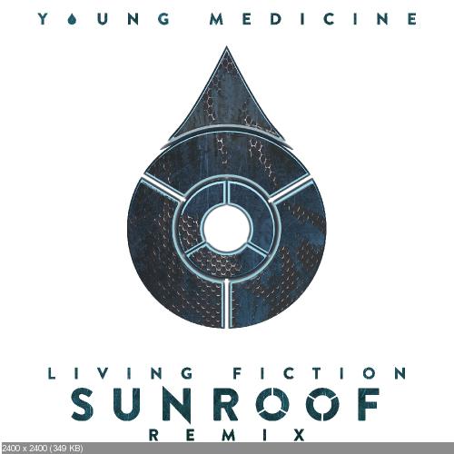Young Medicine - Living Fiction (Sunroof Remix) [Single] (2016)